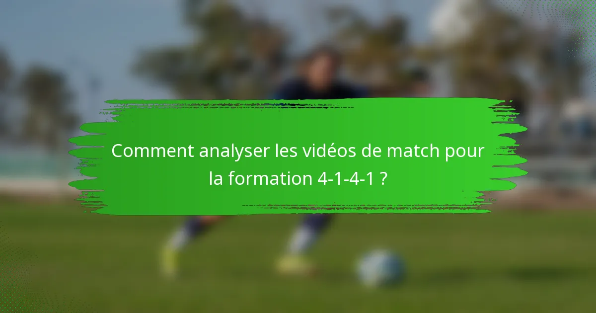 Comment analyser les vidéos de match pour la formation 4-1-4-1 ?