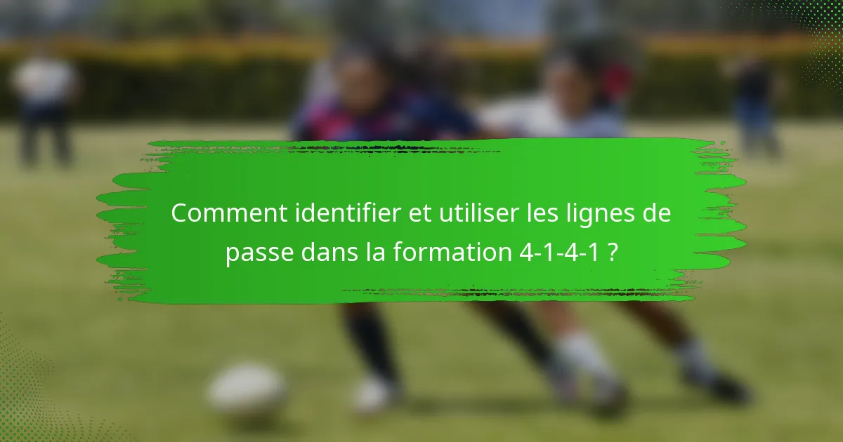 Comment identifier et utiliser les lignes de passe dans la formation 4-1-4-1 ?