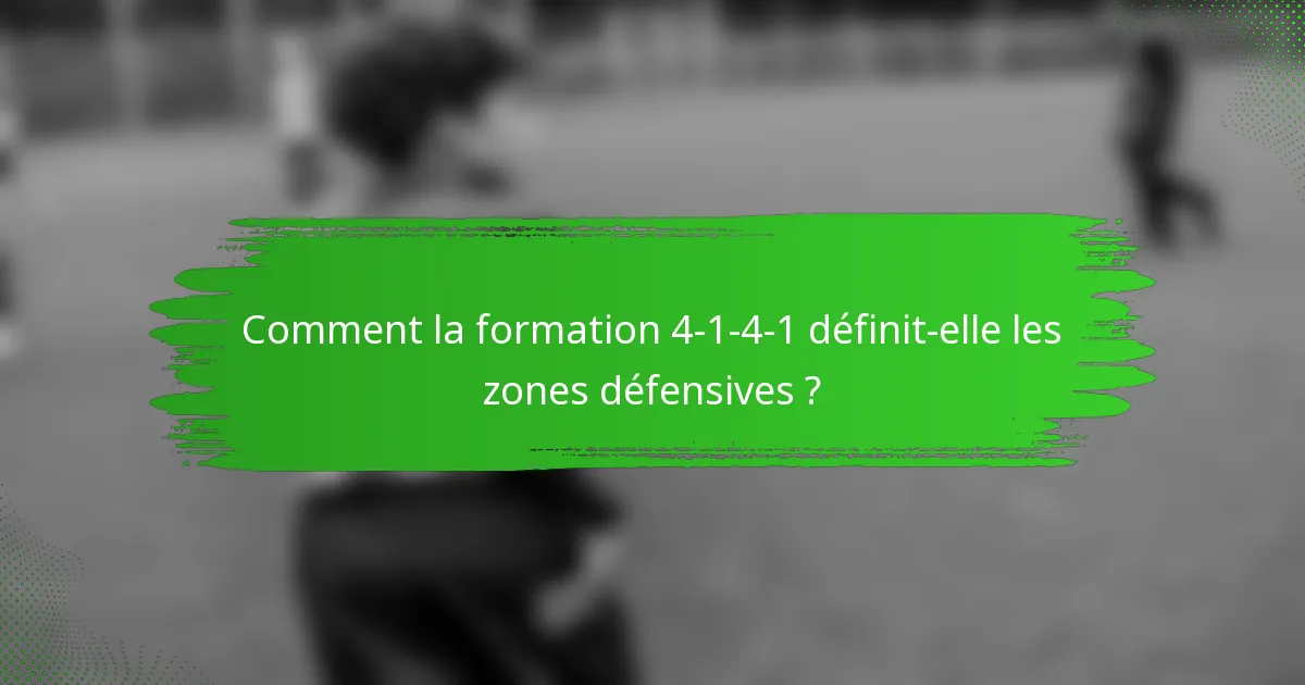 Comment la formation 4-1-4-1 définit-elle les zones défensives ?