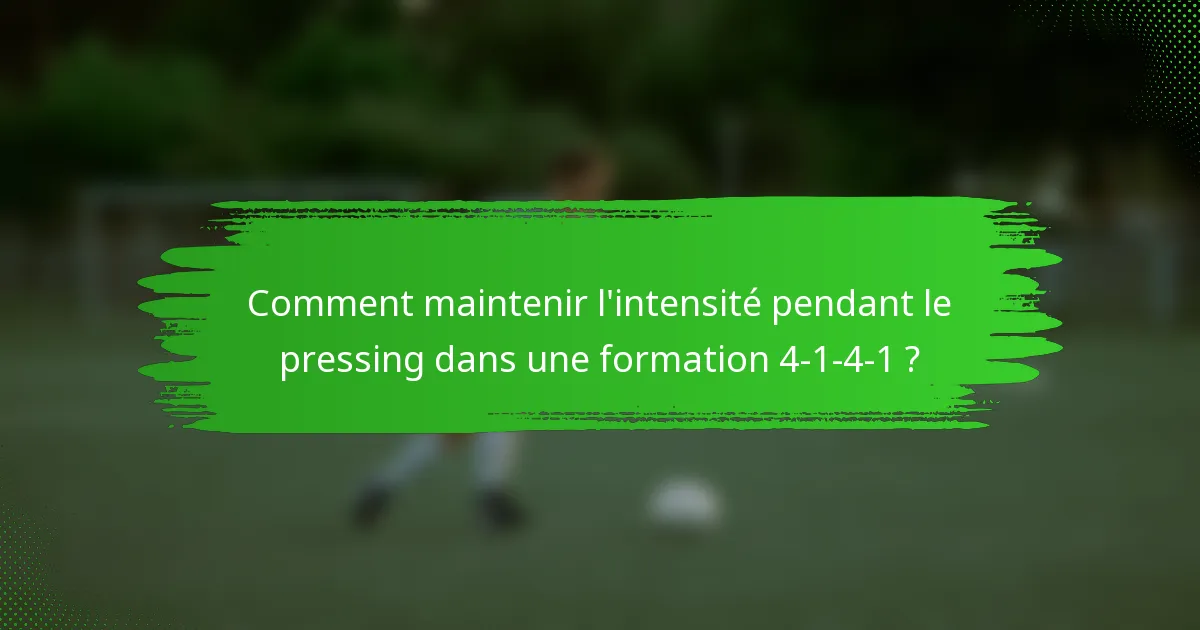 Comment maintenir l'intensité pendant le pressing dans une formation 4-1-4-1 ?
