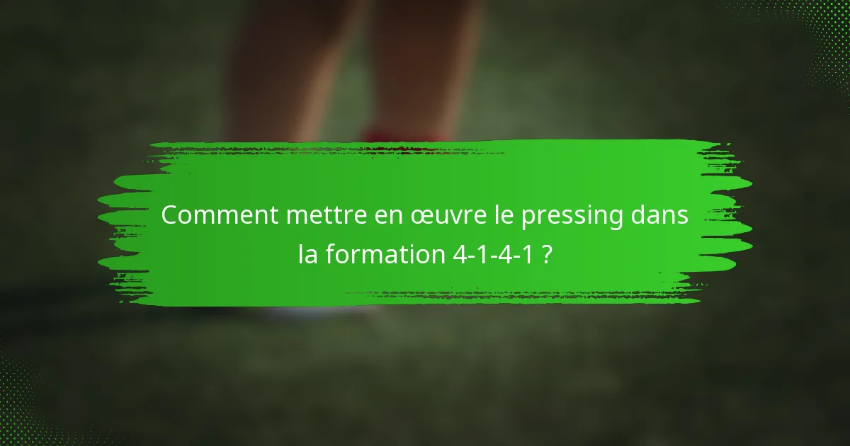 Comment mettre en œuvre le pressing dans la formation 4-1-4-1 ?
