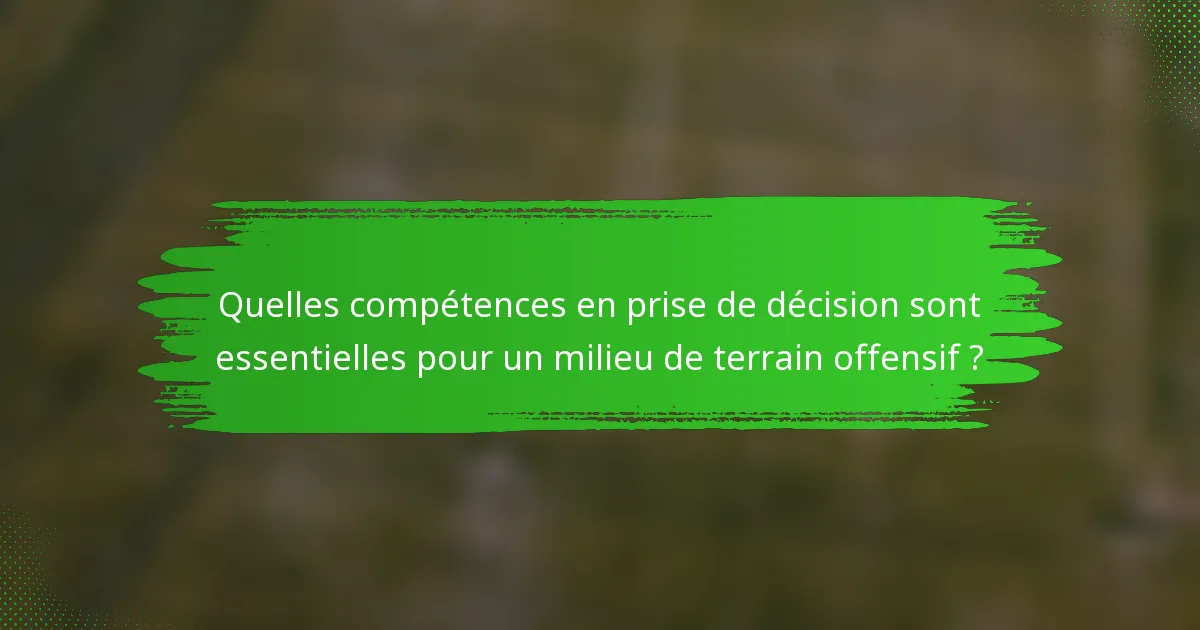 Quelles compétences en prise de décision sont essentielles pour un milieu de terrain offensif ?