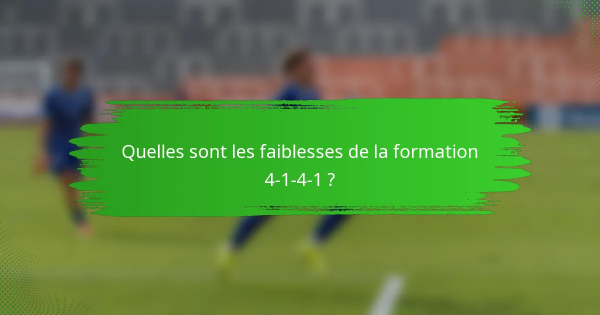 Quelles sont les faiblesses de la formation 4-1-4-1 ?