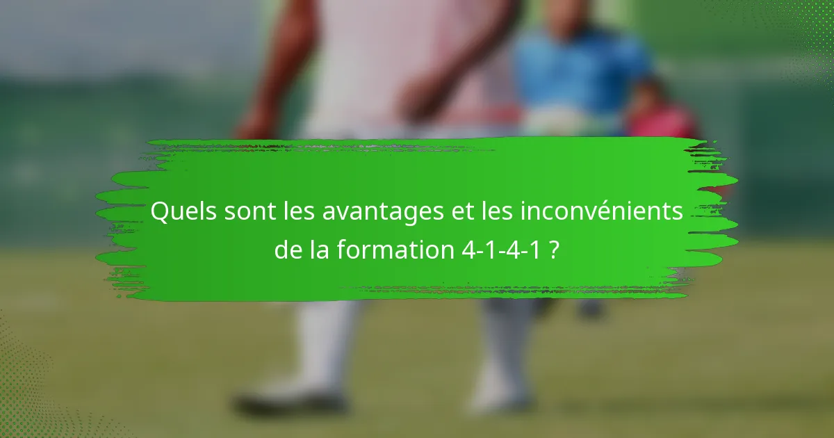 Quels sont les avantages et les inconvénients de la formation 4-1-4-1 ?